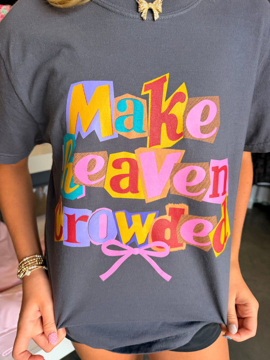 Make Heaven Crowded Tee