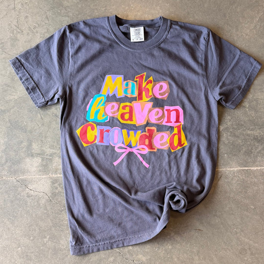 Make Heaven Crowded Tee